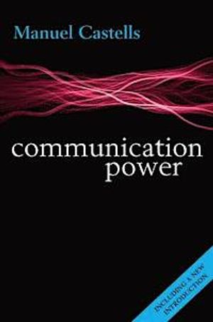 Communication Power; Manuel Castells; 2013