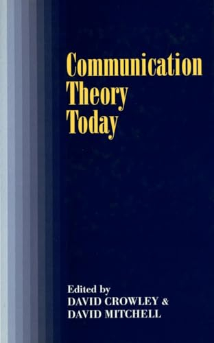 Communication Theory Today; David Crowley, David Mitchell; 1994