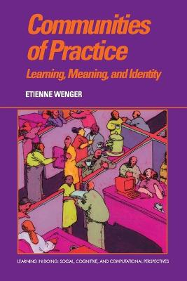 Communities of practice : learning, meaning, and identity; Etienne Wenger; 1998