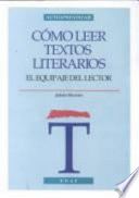 CÓMO LEER TEXTOS LITERARIOS; Julián Moreiro; 1996