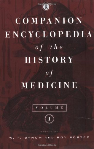 Companion Encyclopedia of the History of MedicineCompanion Encyclopedia of the History of Medicine, Roy PorterRoutledge reference; W. F. Bynum, Roy Porter; 1993