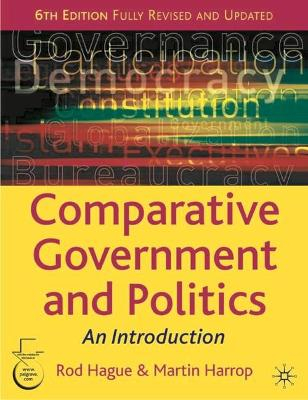 Comparative Government And Politics; Rod Hague, Martin Harrop; 2004