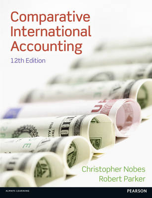 Comparative International Accounting; Christopher Nobes, Robert Henry Parker; 2012