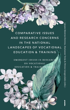 Comparative Issues and Research Concerns in the National Landscapes of Vocational Education & Training : Emergent Issues in Research on Vocational Education & Training Vol. 2; Marianne Teräs, Petros Gougoulakis, Lázaro Moreno Herrera; 2018