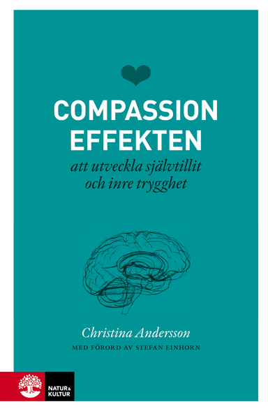 Compassioneffekten : att utveckla självtillit och inre trygghet; Christina Andersson; 2016