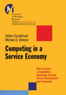 Competing in a Service Economy: How to Create a Competitive Advantage Throu; Michael D. Johnson, Anders Gustafsson; 2008