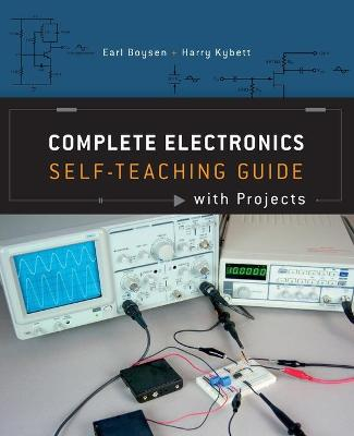 Complete Electronics Self-Teaching Guide with Projects; Earl Boysen, Harry Kybett; 2012