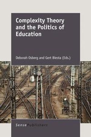 Complexity Theory and the Politics of Education; Deborah Osberg, Gert Biesta; 2010