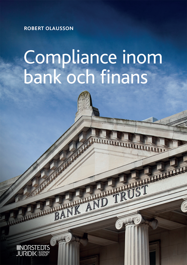 Compliance inom bank och finans; Robert Olausson, Isak Wirén, Kerstin Olausson, Andreas Jensen; 2021