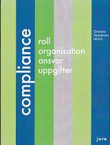 Compliance : roll, organisation, ansvar, uppgifter; Christina Strandman Ullrich; 2011