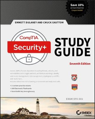 CompTIA Security+ Study Guide: Exam SY0-501; Emmett Dulaney, Chuck Easttom; 2017