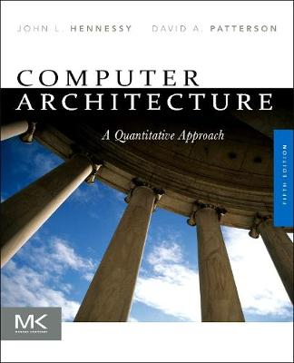 Computer Architecture: A Quantitative Approach; John L Hennessy, David A Patterson; 2011