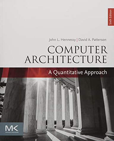 Computer architecture : a quantitative approach; John L. Hennessy; 2019