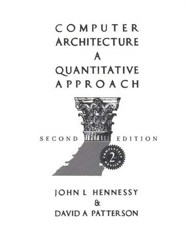 Computer Architecture: A Quantitative ApproachMorgan Kaufmann; David A. Patterson, John L. Hennessy; 1996