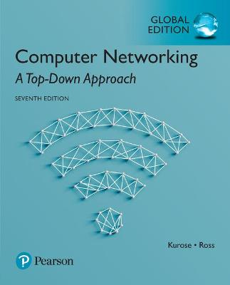 Computer Networking: A Top-Down Approach, Global Edition; James Kurose, Keith Ross; 2021