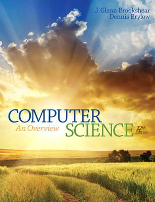 Computer Science; J. Glenn Brookshear, Dennis Brylow; 2014