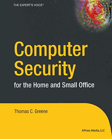 Computer Security for the Home and Small Office; Thomas C. Greene; 2004