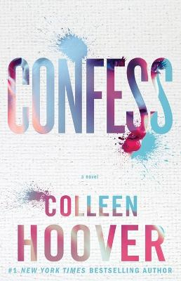 Confess : a novel; Colleen Hoover; 2015