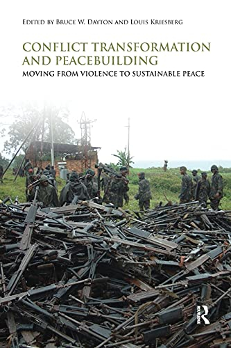 Conflict Transformation and Peacebuilding; Bruce W Dayton, Louis Kriesberg; 2009