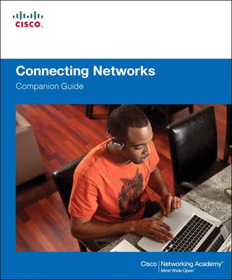 Connecting Networks Companion Guide; Cisco Networking Academy Program; 2014