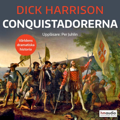 Conquistadorerna; Dick Harrison; 2022