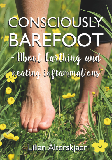 Consciously barefoot : about earthing and healing inflammations; Lilian Alterskjaer; 2019