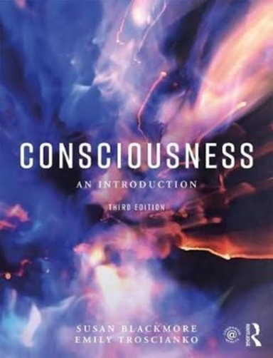 Consciousness; Susan Blackmore, Emily T Troscianko; 2018