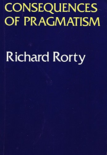 Consequences Of Pragmatism; Richard Rorty; 1982