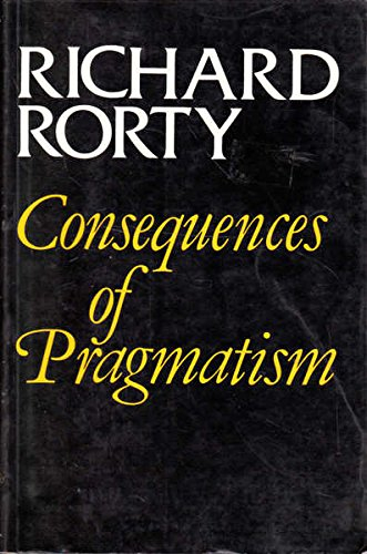 Consequences of pragmatism : essays: 1972-1980; Richard Rorty; 1982