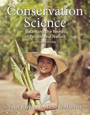 Conservation Science: Balancing the Needs of People and Nature; Peter M Kareiva, Michelle Marvier; 2017