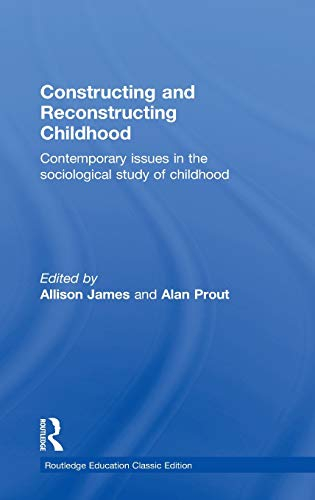 Constructing and Reconstructing Childhood; Allison James, Alan Prout; 2014