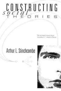 Constructing Social Theories; Arthur L Stinchcombe; 1987