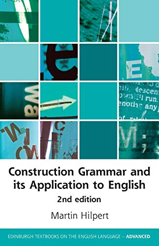 Construction Grammar and its Application to English; Martin Hilpert; 2019