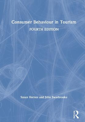 Consumer Behaviour in Tourism; Susan Horner, Swarbrooke John; 2021