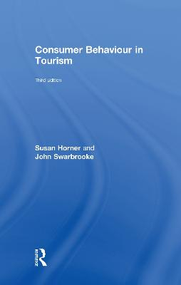 Consumer Behaviour in Tourism; Susan Horner, John Swarbrooke; 2016