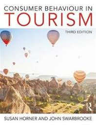 Consumer Behaviour in Tourism; Susan Horner, John Swarbrooke; 2016