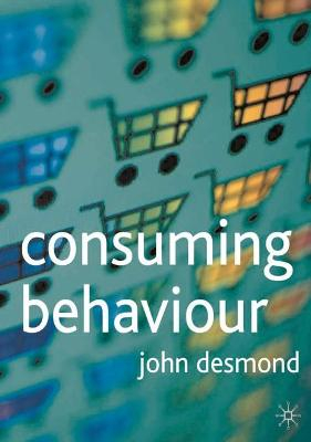 Consuming Behaviour; John Desmond; 2003