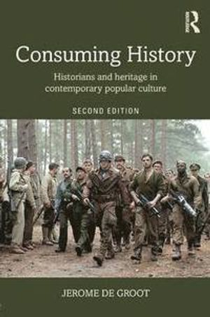 Consuming History; Jerome De Groot; 2016