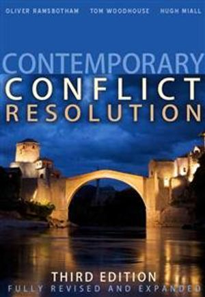 Contemporary Conflict Resolution; Oliver Ramsbotham, Tom Woodhouse, Hugh Miall; 2011