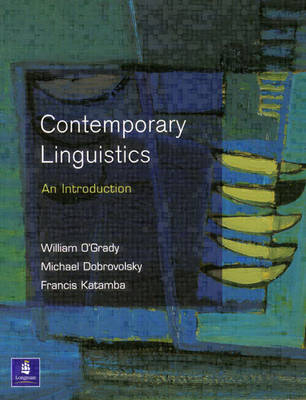 Contemporary Linguistics; William O'Grady, Michael Dobrovolsky, Francis Katamba; 1997