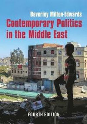 Contemporary Politics in the Middle East; Beverley Milton-Edwards; 2018