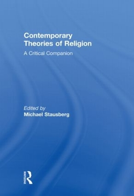 Contemporary Theories of Religion; Michael Stausberg; 2009