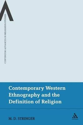 Contemporary Western Ethnography and the Definition of Religion; Martin D Stringer; 2011