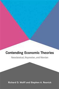 Contending Economic Theories; Richard D Wolff, Stephen A Resnick; 2012