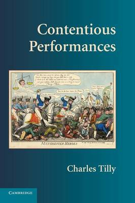 Contentious Performances; Charles Tilly; 2008