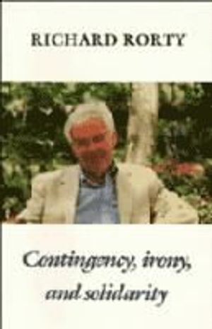 Contingency, Irony, and Solidarity; Richard Rorty; 1989