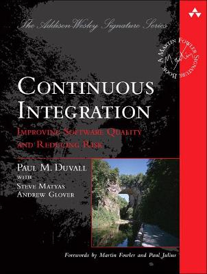 Continuous Integration: Improving Software Quality and Reducing Risk; Paul M Duvall, Steve Matyas, Andrew Glover; 2007