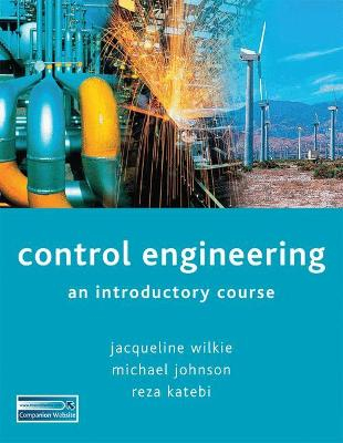 Control Engineering; Jacqueline Wilkie, Michael A Johnson, Reza Katebi; 2001