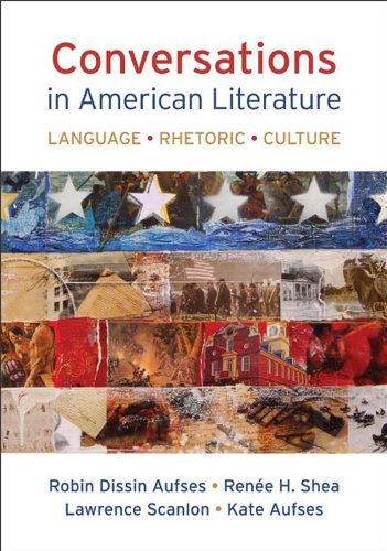 Conversations in American Literature: Language, Rhetoric, Culture; Robin Aufses, Renee Shea, Lawrence Scanlon; 2014