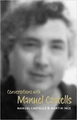 Conversations with Manuel Castells; Manuel Castells, Martin Ince; 2003